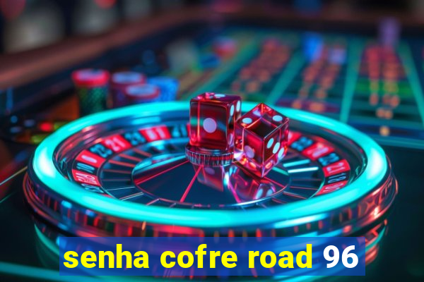 senha cofre road 96