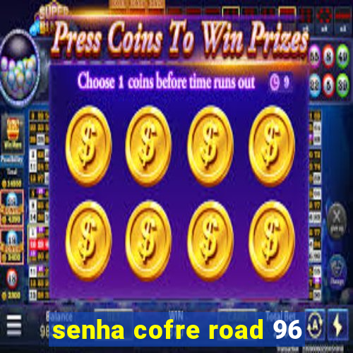 senha cofre road 96