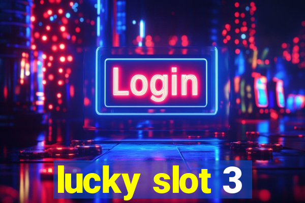 lucky slot 3