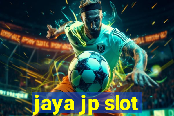 jaya jp slot