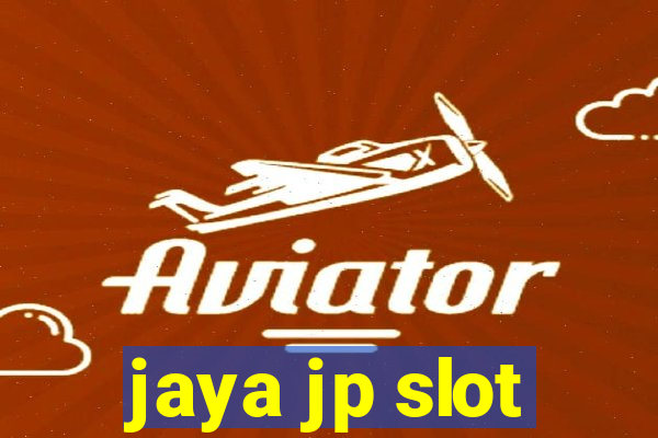 jaya jp slot