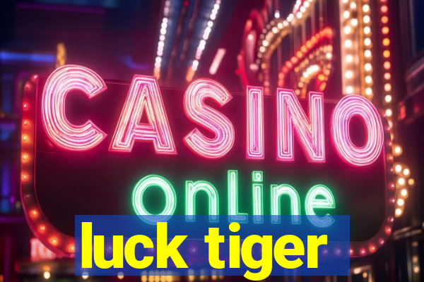 luck tiger