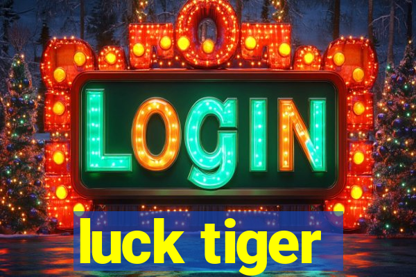 luck tiger