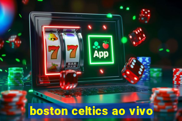 boston celtics ao vivo