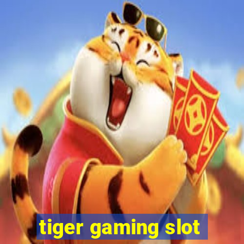 tiger gaming slot