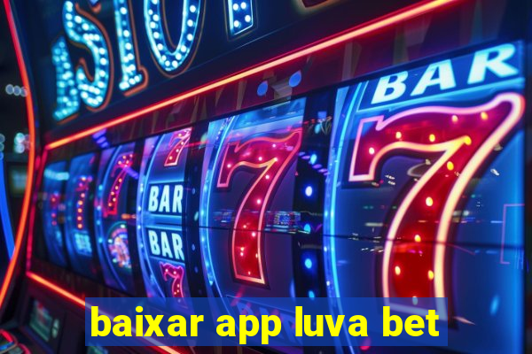 baixar app luva bet