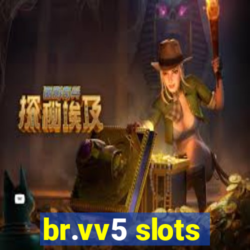 br.vv5 slots