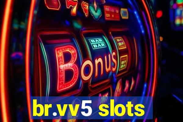 br.vv5 slots