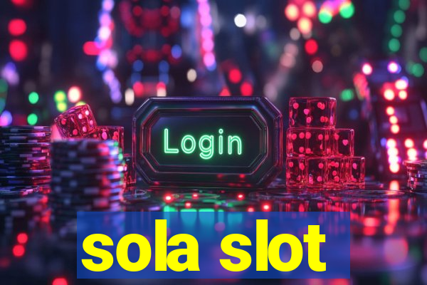 sola slot