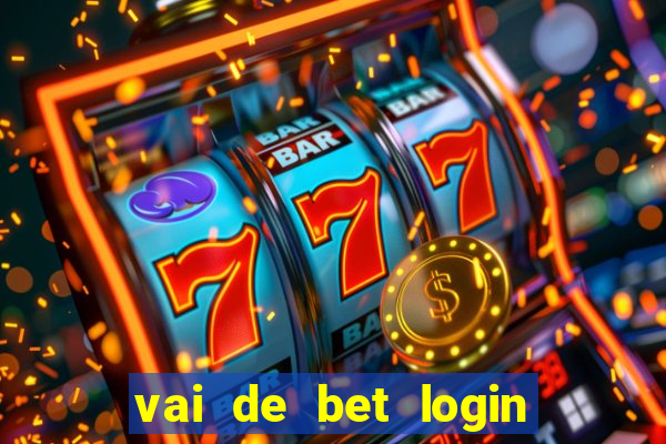 vai de bet login entrar agora