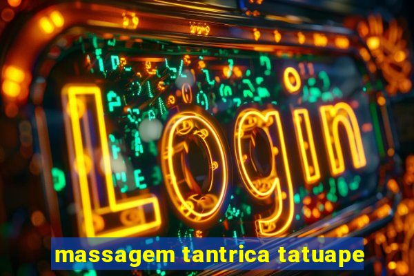 massagem tantrica tatuape