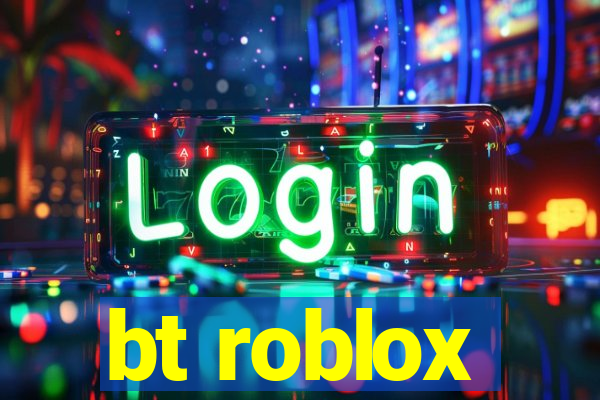 bt roblox