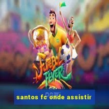 santos fc onde assistir