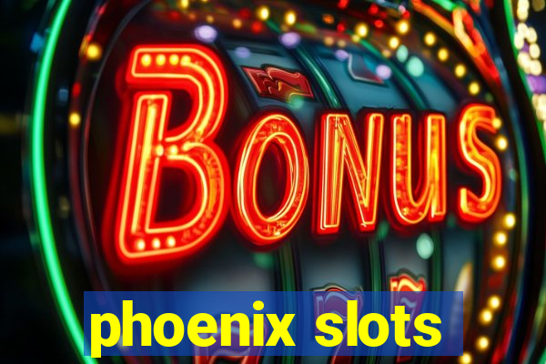 phoenix slots