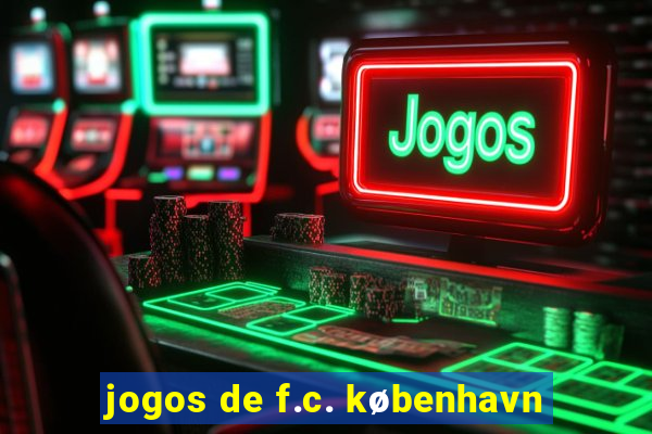 jogos de f.c. københavn