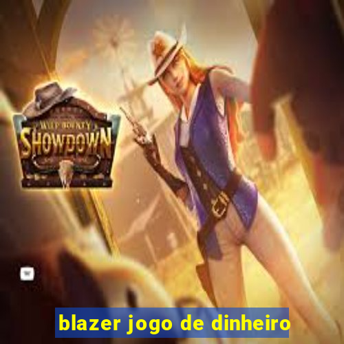 blazer jogo de dinheiro