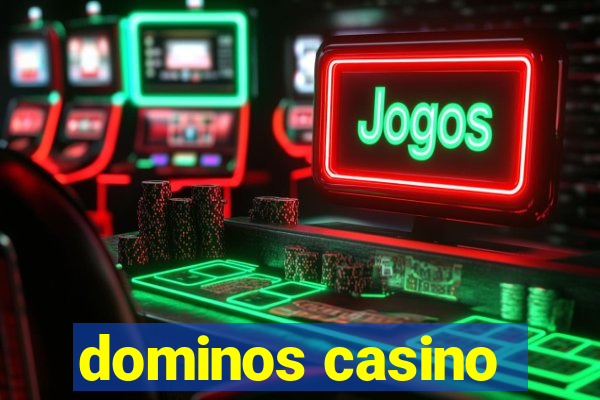 dominos casino