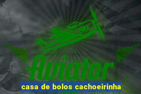 casa de bolos cachoeirinha