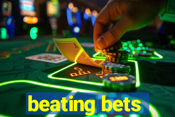 beating bets