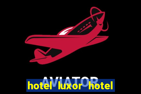 hotel luxor hotel & casino