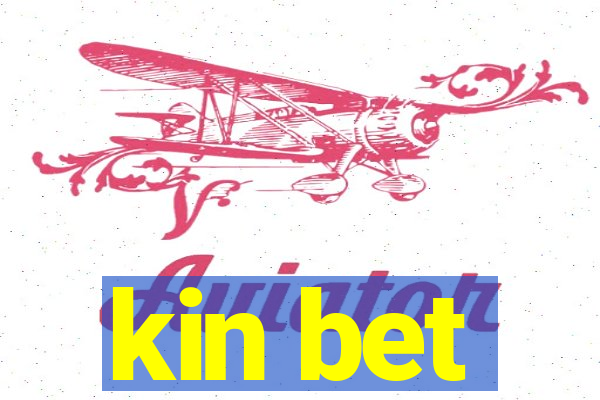 kin bet