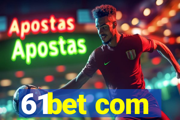 61bet com