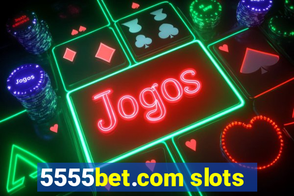 5555bet.com slots