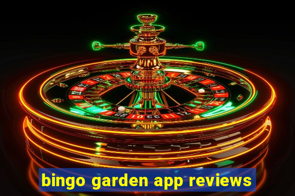 bingo garden app reviews