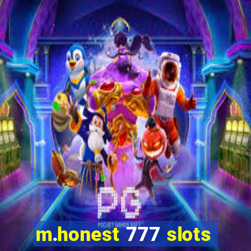 m.honest 777 slots