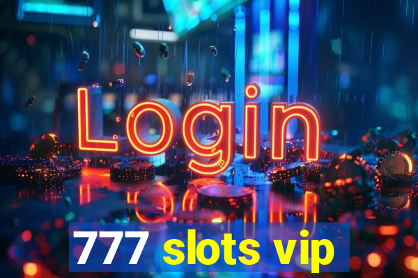 777 slots vip