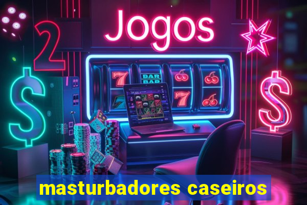 masturbadores caseiros