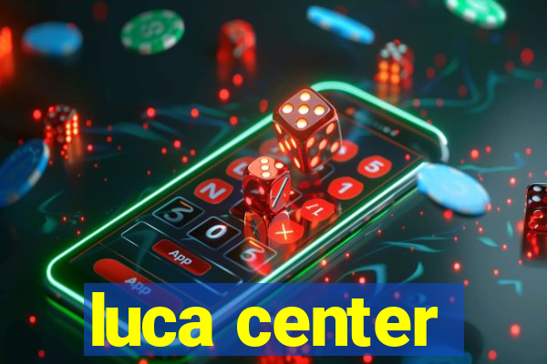 luca center