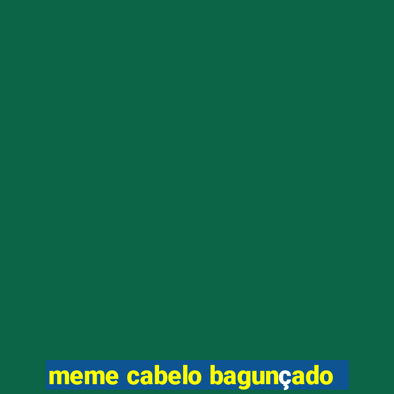 meme cabelo bagunçado