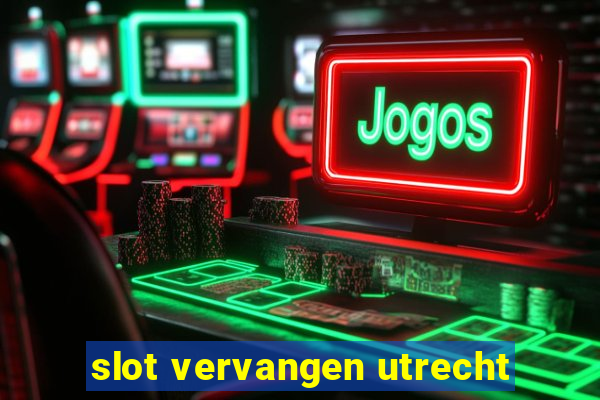 slot vervangen utrecht