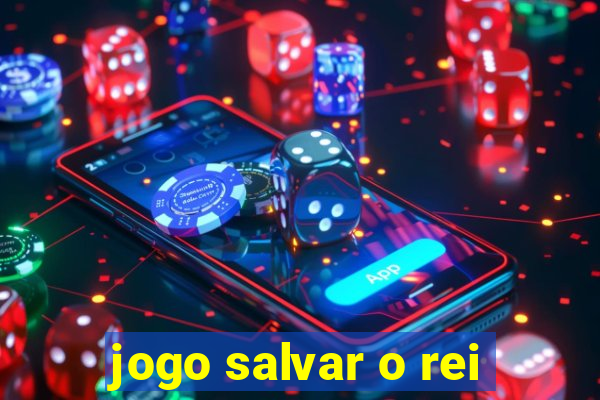 jogo salvar o rei