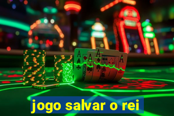 jogo salvar o rei