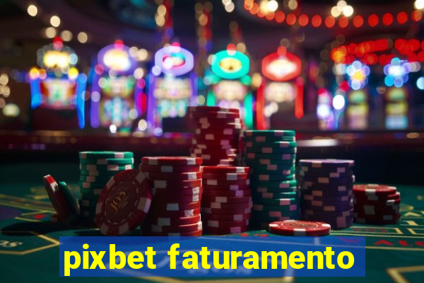 pixbet faturamento