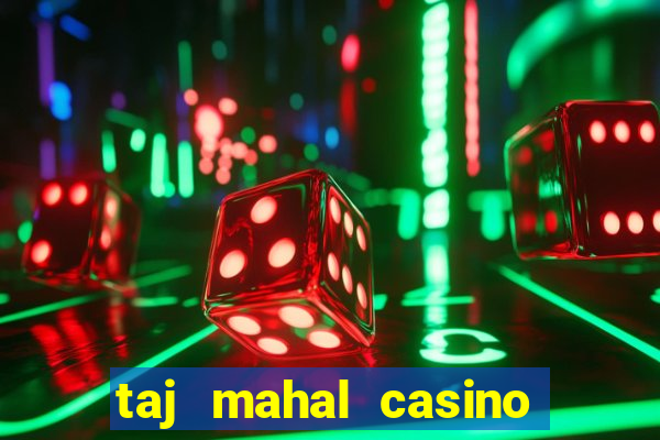 taj mahal casino in atlantic city