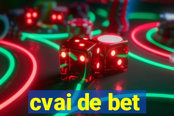 cvai de bet