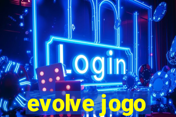 evolve jogo