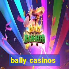 bally casinos