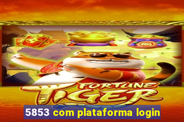 5853 com plataforma login