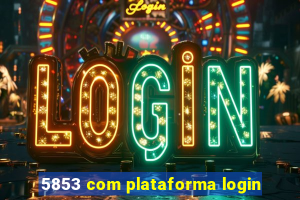 5853 com plataforma login