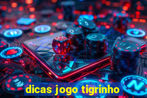 dicas jogo tigrinho