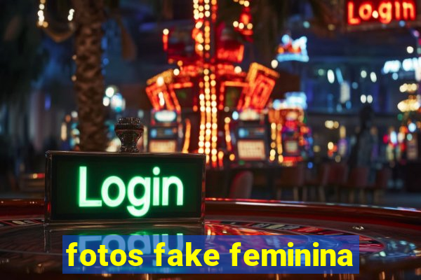 fotos fake feminina