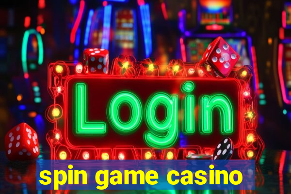 spin game casino