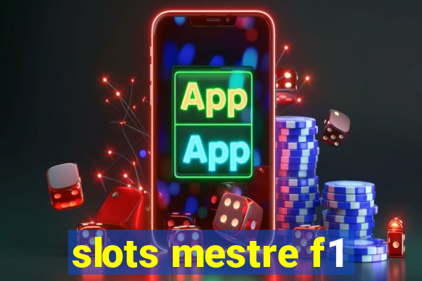 slots mestre f1