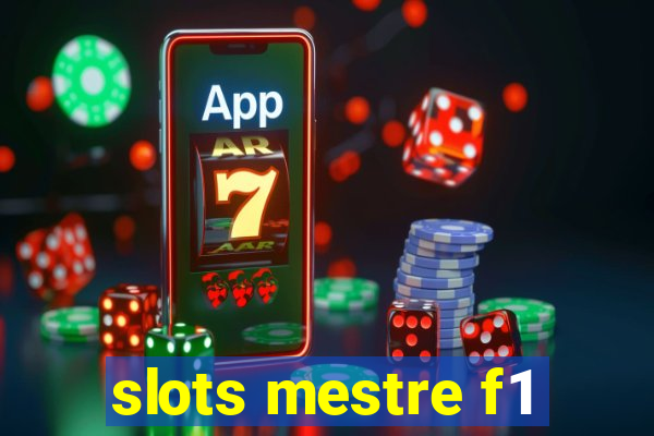 slots mestre f1