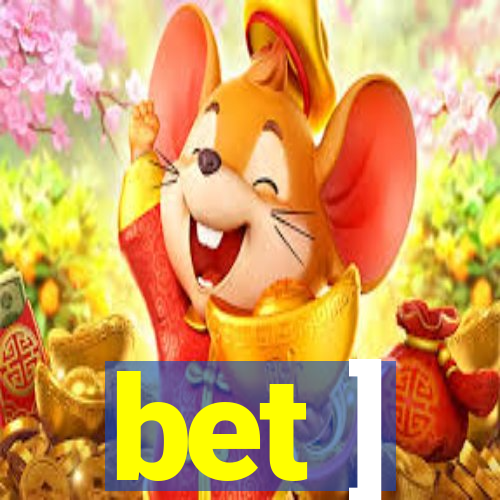 bet ]