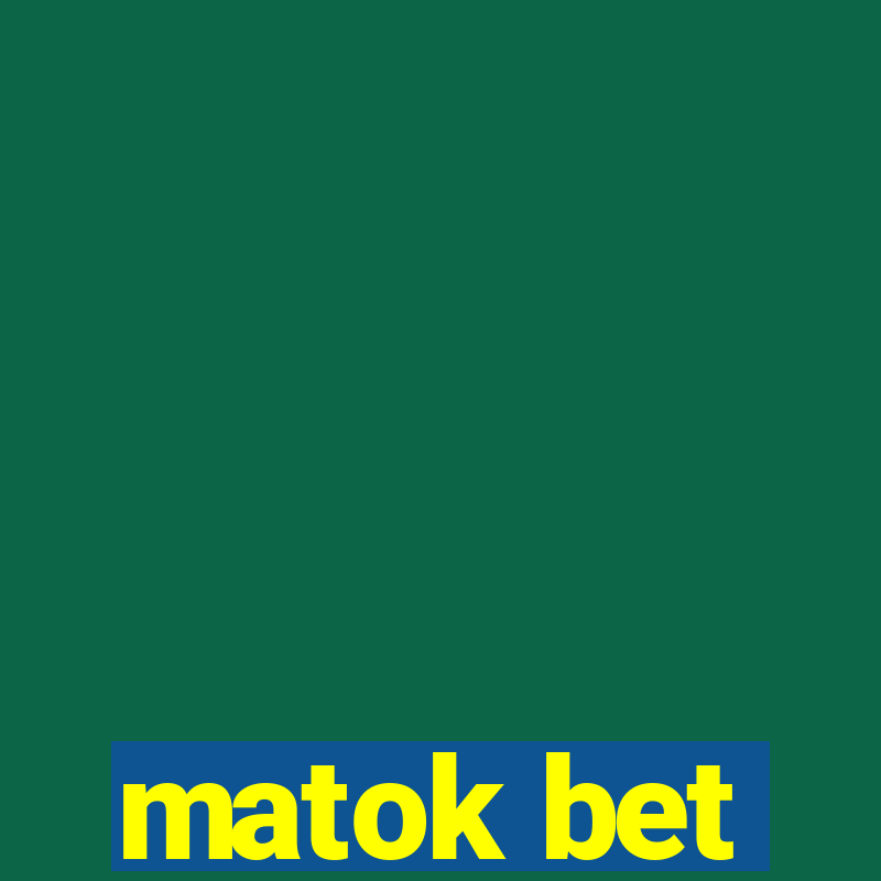 matok bet